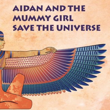 Aidan and the Mummy Girl Save the Universe